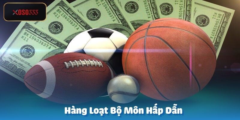 Xoso333 mang đến hàng loạt bộ môn thể thao hấp dẫn