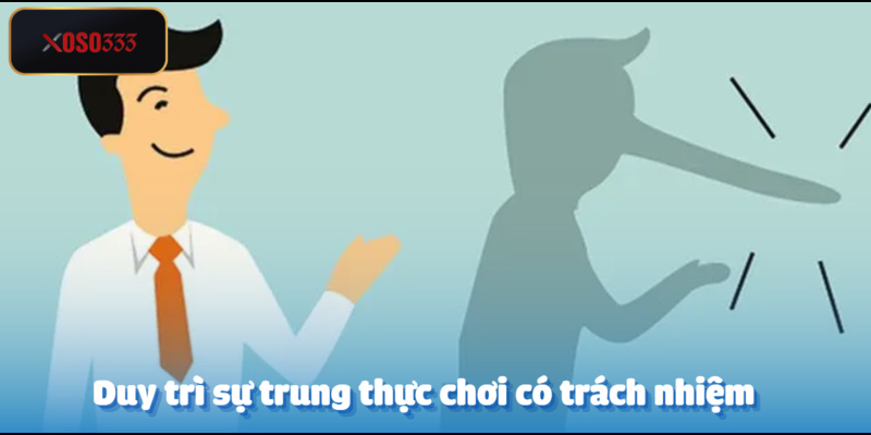 Chơi có trách nhiệm - Đảm bảo quyền lợi hội viên Xoso333 5 Yếu tố trung thực phải luôn có ở môi trường cá cược