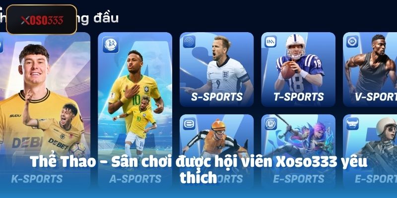 Thể Thao - Sân chơi được hội viên Xoso333 yêu thích