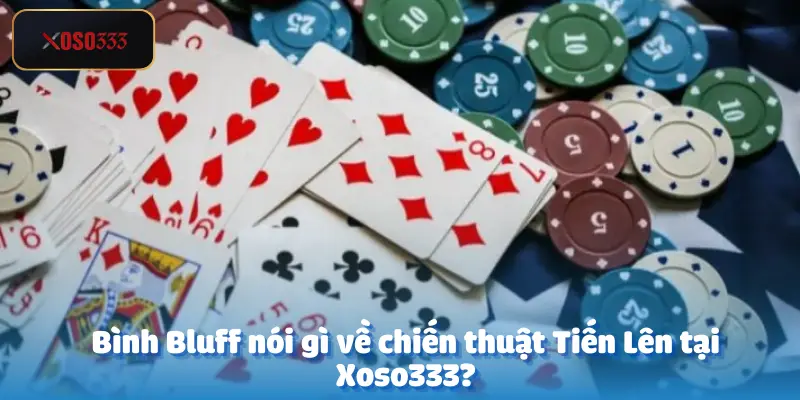 Cao Thủ Tiến Lên Đếm Lá Bình Bluff Tại Xoso333 Thắng 200 Triệu Chỉ Trong Một Tối 4 Cao thủ Tiến Lên Đếm Lá tại Xoso333 Thắng 200 Triệu Chỉ Trong Một Tối