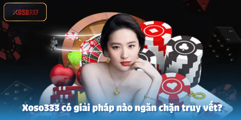 Truy Vết Số Hóa Có Đe Dọa Đến Người Chơi Xoso333?